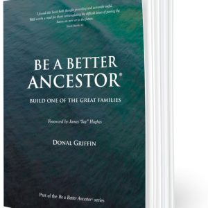 BE A BETTER ANCESTOR